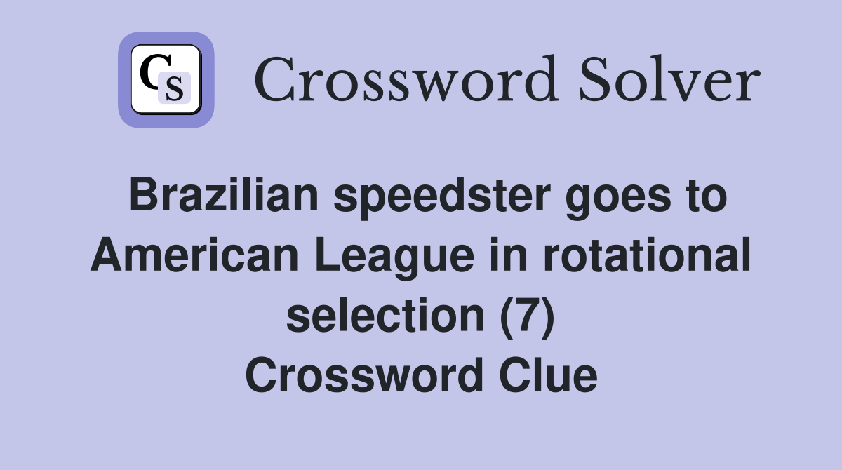 Brazilian speedster goes to American League in rotational selection (7